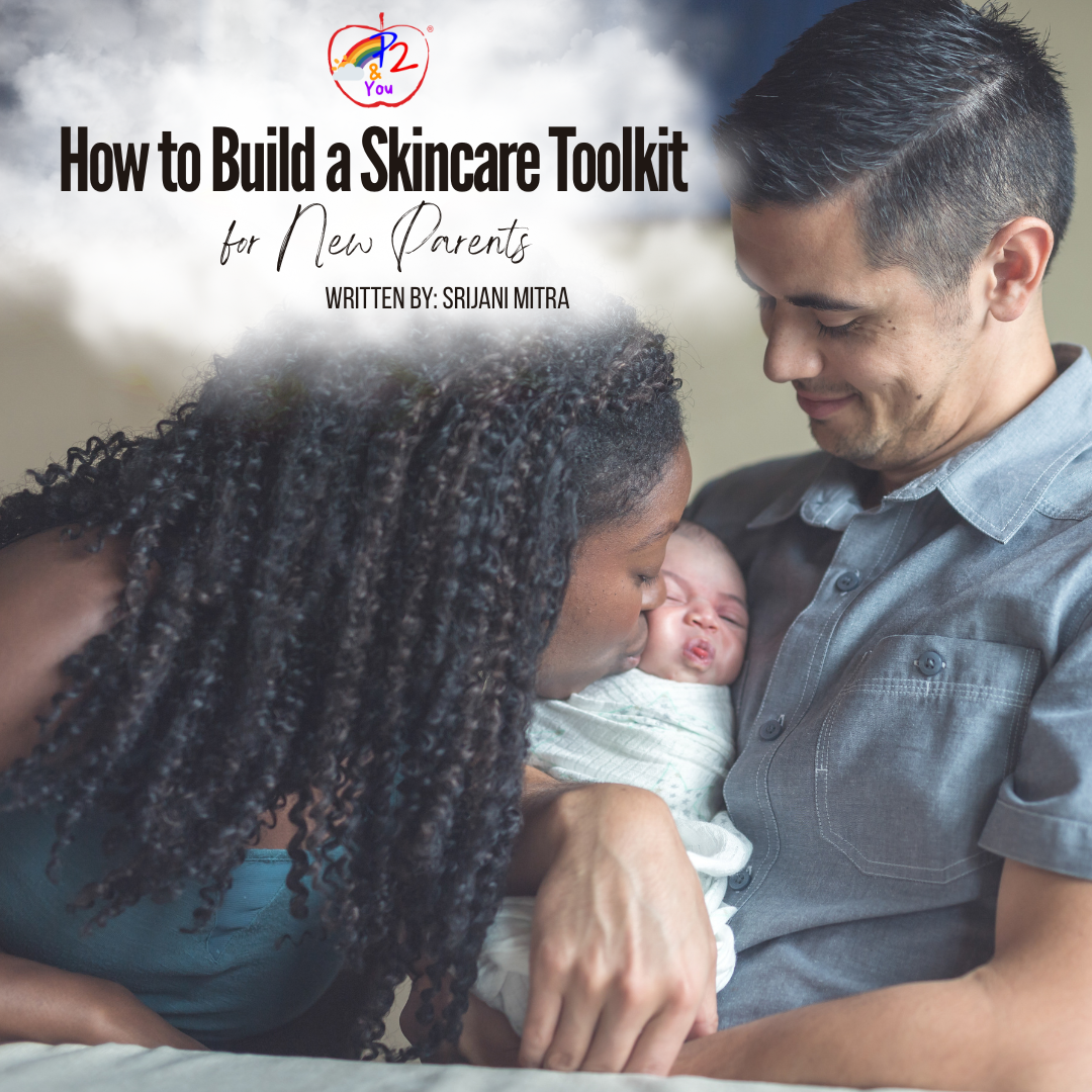 How to Build a Skincare Toolkit for New Parents
