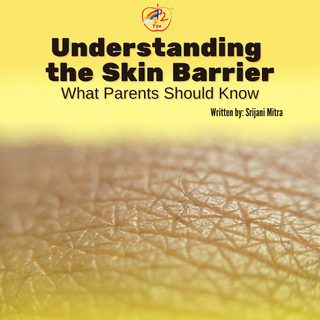 Understanding The Skin Barrier: What Parents Should Know