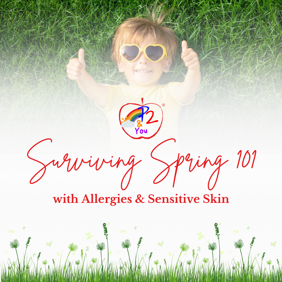 Surviving Spring 101: With Allergies & Sensitive Skin – P2 & You